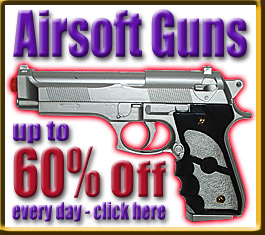 All Airsoft Guns up to 60% Off - Every Day!
